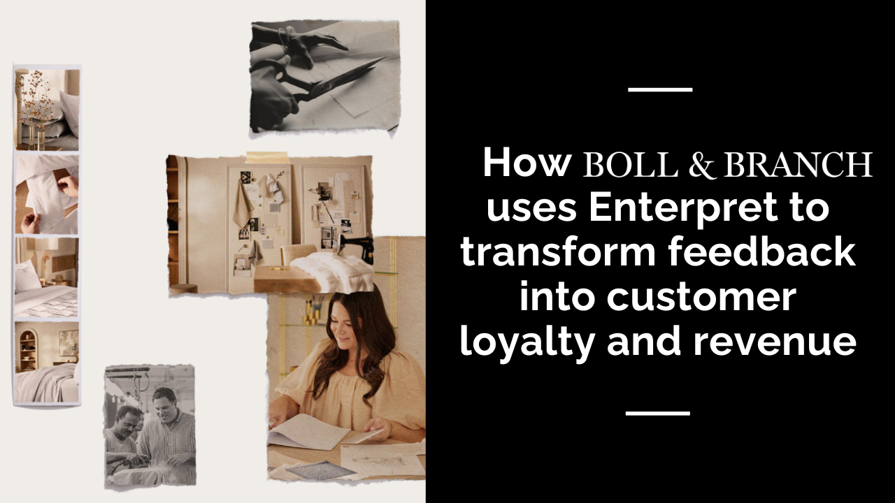 How Boll and Branch uses Enterpret to transform feedback into customer